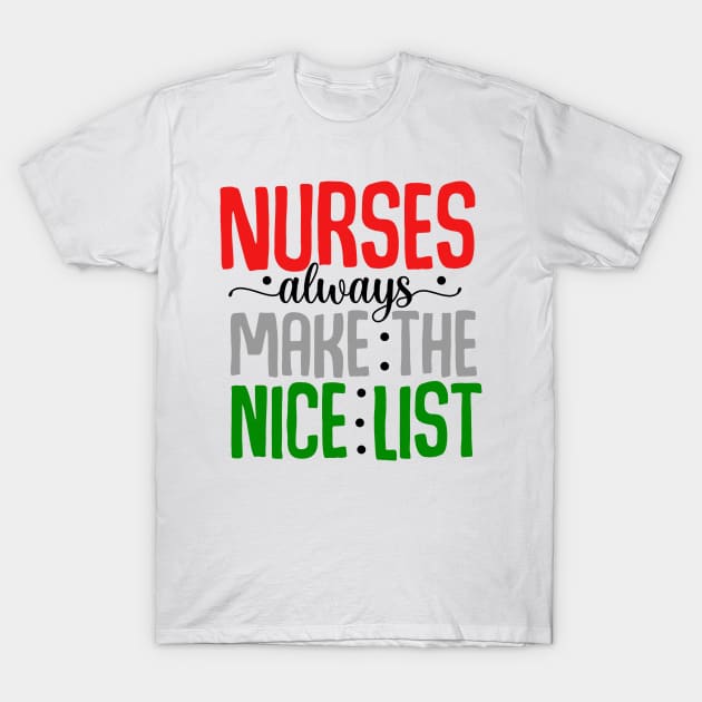 nurses always make nice list T-Shirt by MZeeDesigns